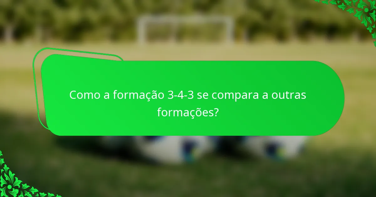 Como a formação 3-4-3 se compara a outras formações?