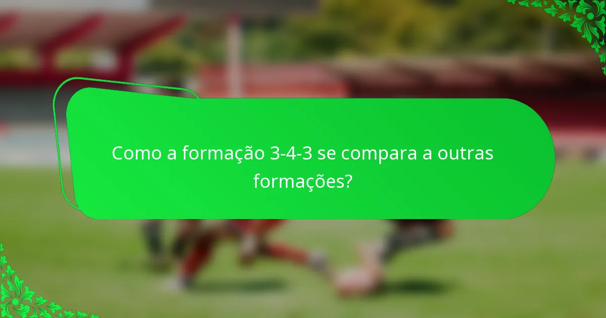Como a formação 3-4-3 se compara a outras formações?