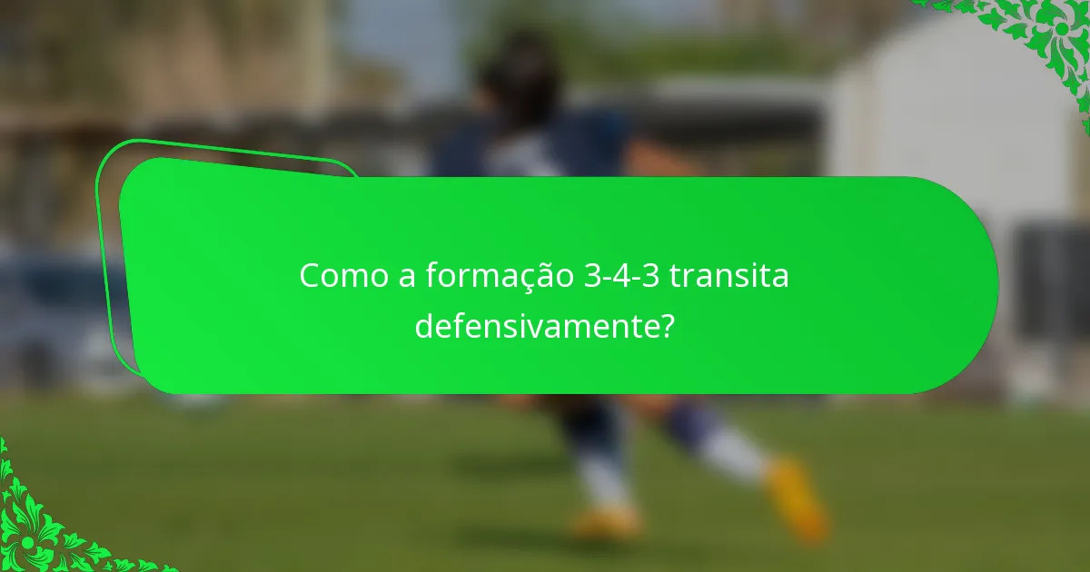 Como a formação 3-4-3 transita defensivamente?