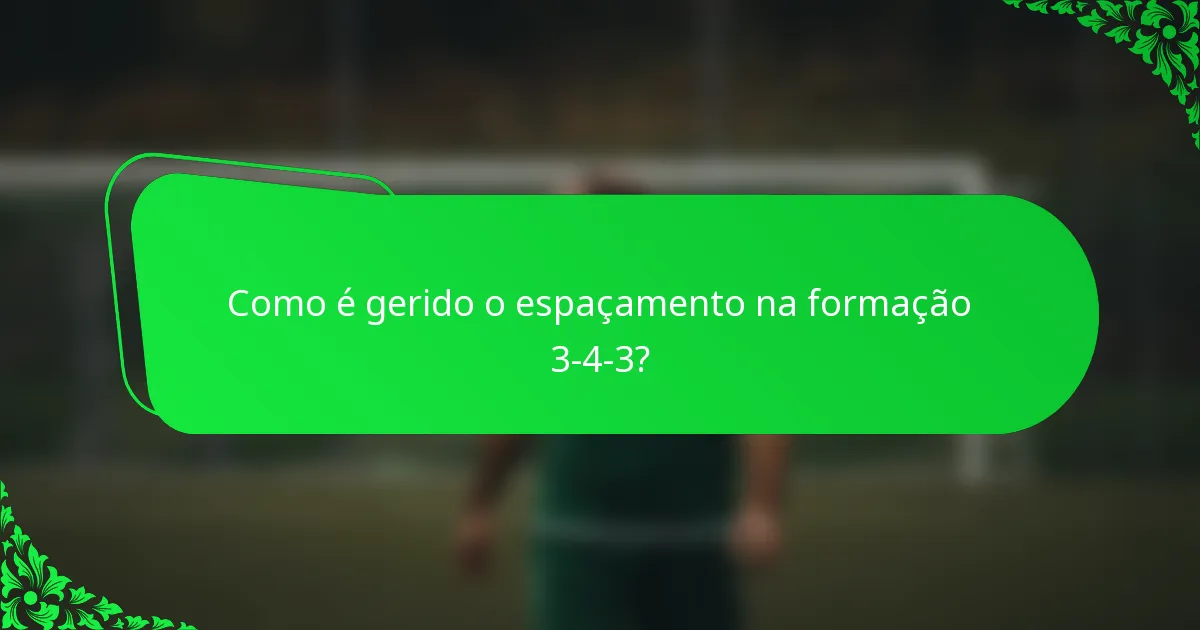 Como é gerido o espaçamento na formação 3-4-3?