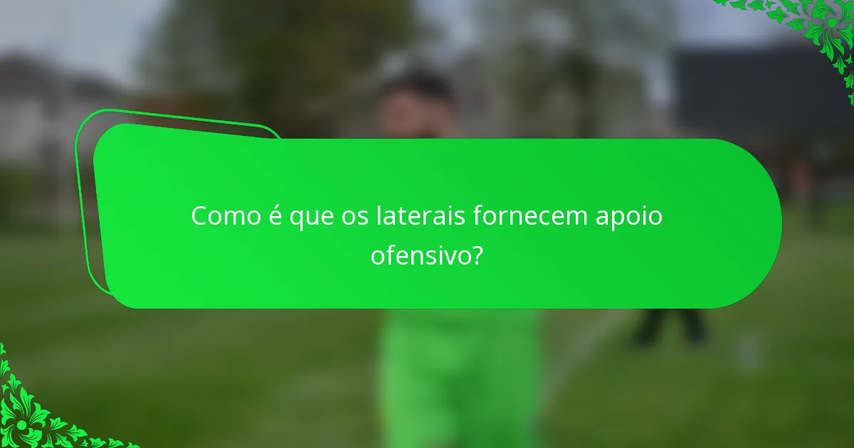 Como é que os laterais fornecem apoio ofensivo?