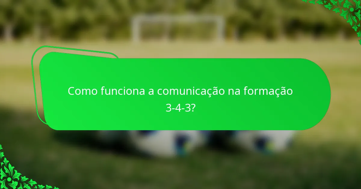 Como funciona a comunicação na formação 3-4-3?