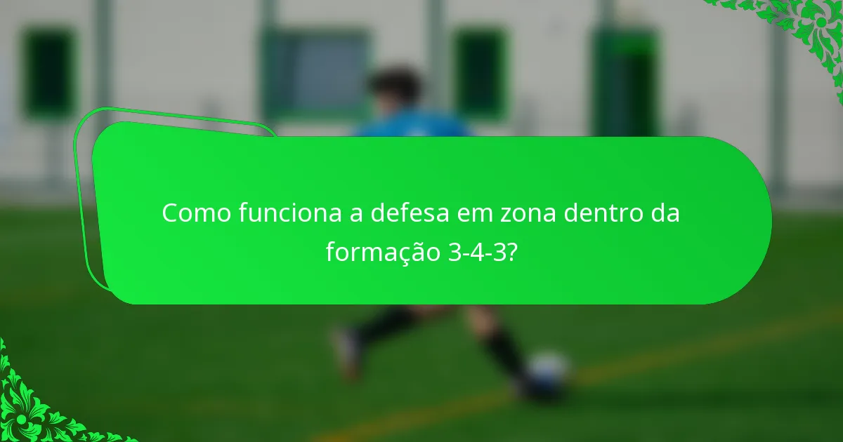 Como funciona a defesa em zona dentro da formação 3-4-3?