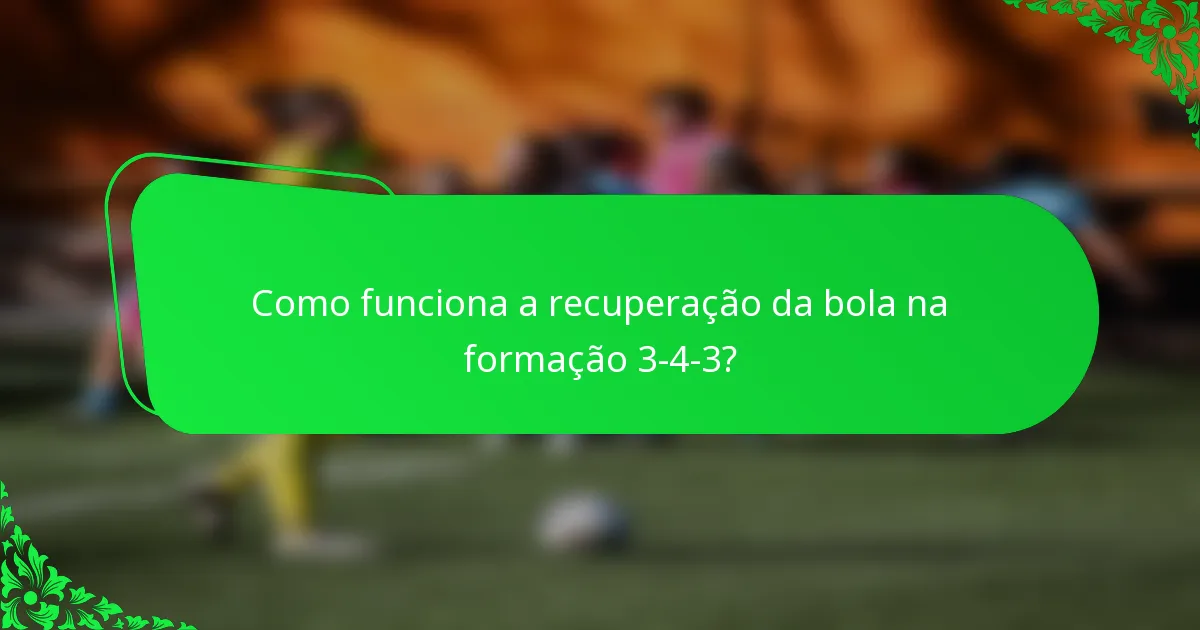 Como funciona a recuperação da bola na formação 3-4-3?