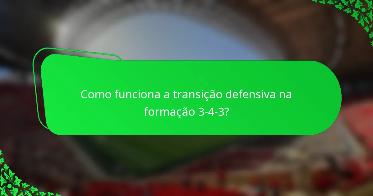 Como funciona a transição defensiva na formação 3-4-3?