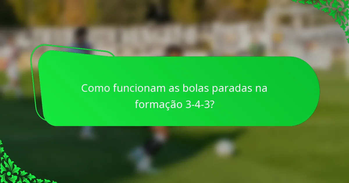 Como funcionam as bolas paradas na formação 3-4-3?