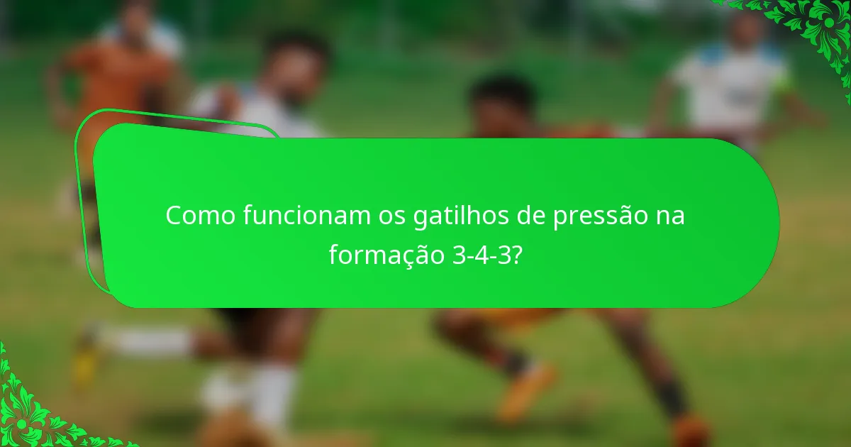 Como funcionam os gatilhos de pressão na formação 3-4-3?