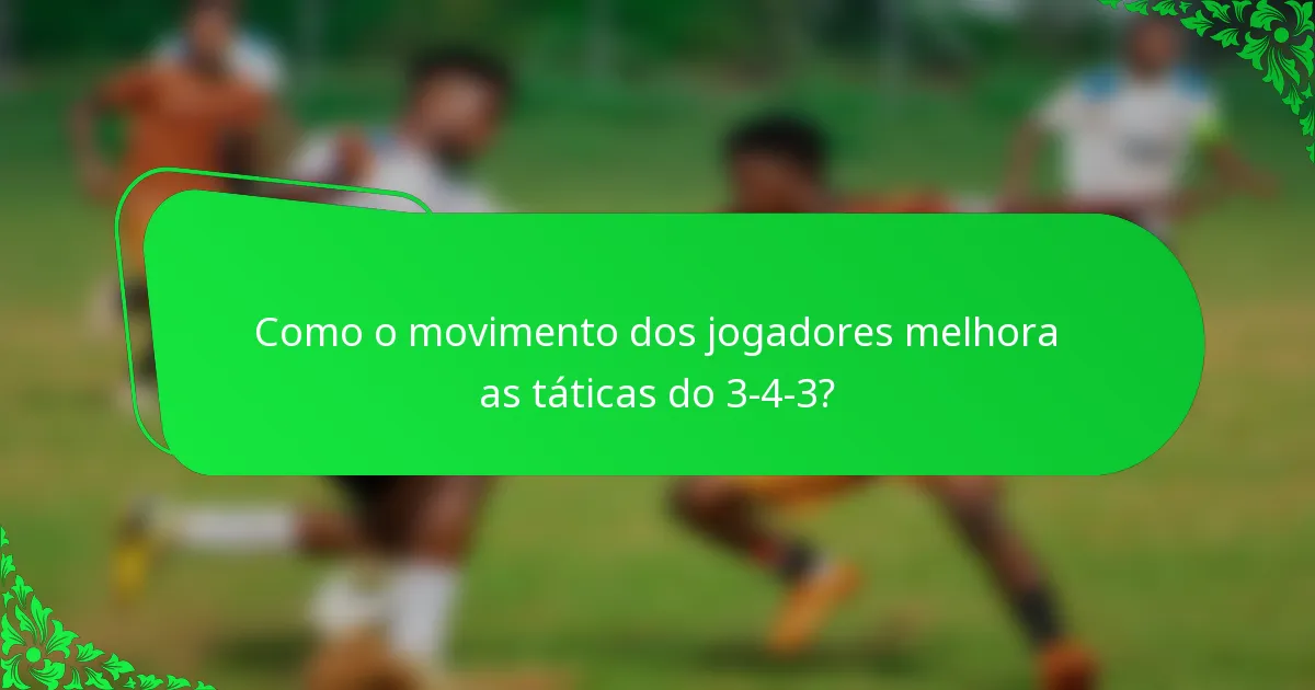 Como o movimento dos jogadores melhora as táticas do 3-4-3?