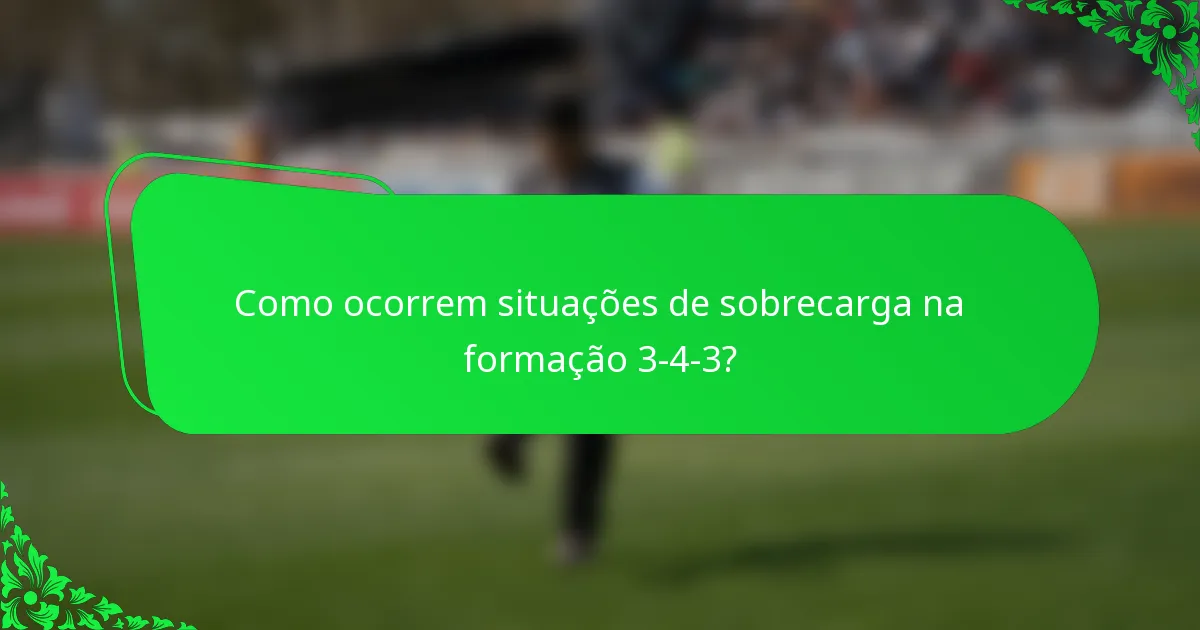 Como ocorrem situações de sobrecarga na formação 3-4-3?