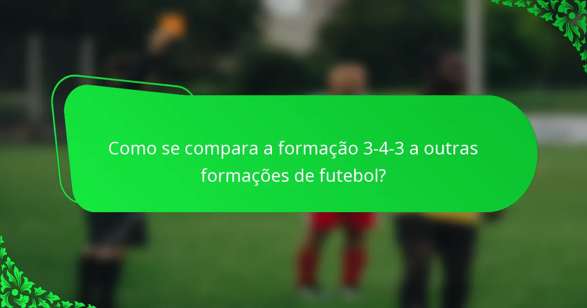 Como se compara a formação 3-4-3 a outras formações de futebol?