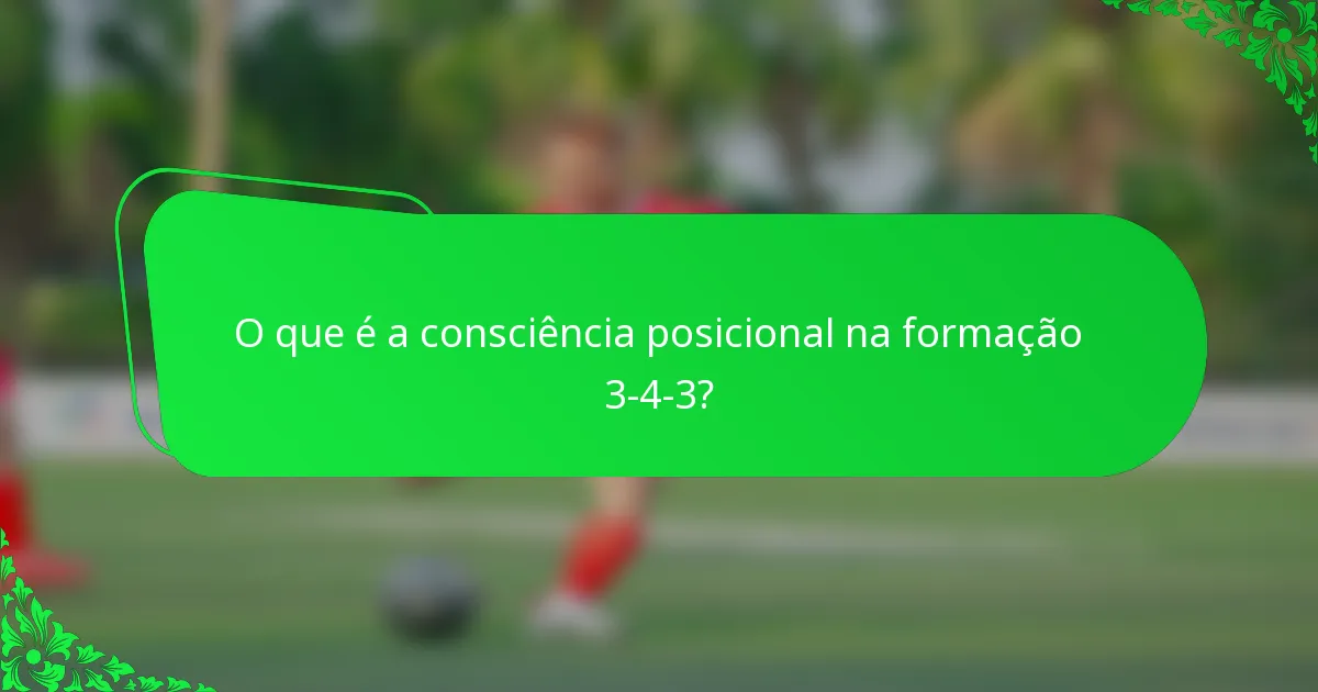 O que é a consciência posicional na formação 3-4-3?