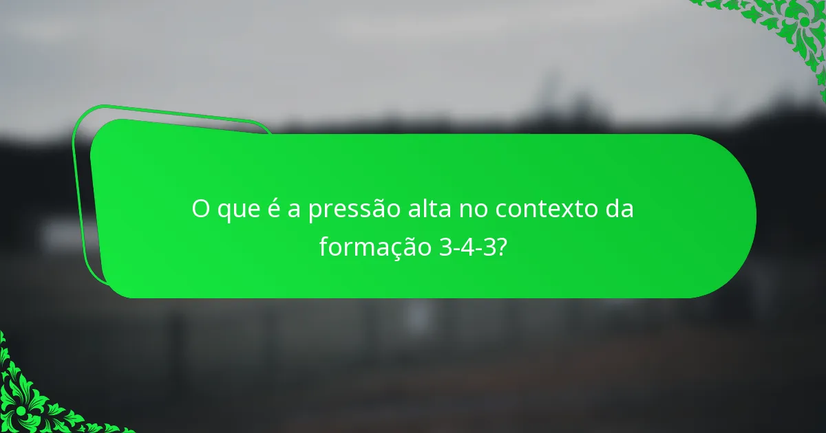 O que é a pressão alta no contexto da formação 3-4-3?