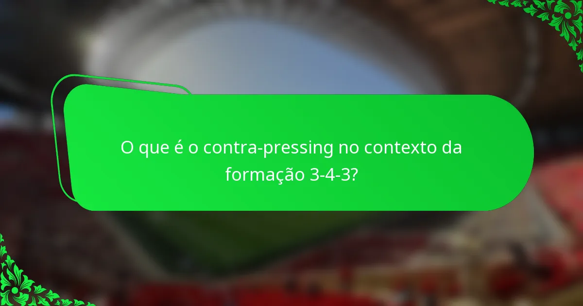 O que é o contra-pressing no contexto da formação 3-4-3?