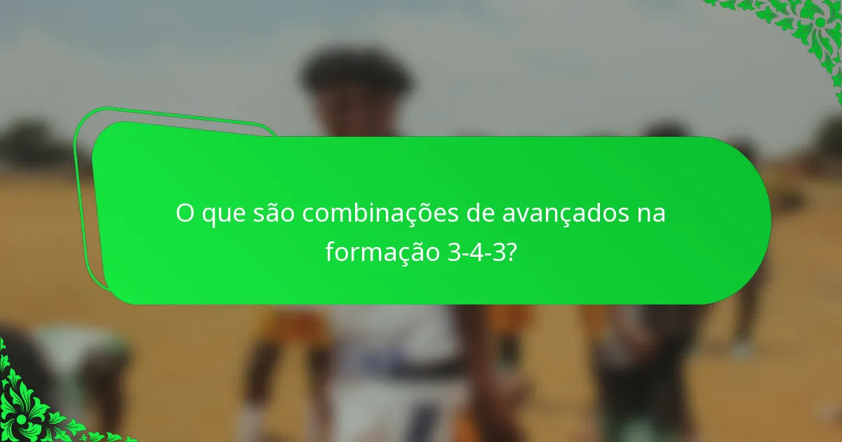 O que são combinações de avançados na formação 3-4-3?