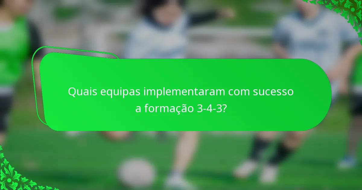Quais equipas implementaram com sucesso a formação 3-4-3?