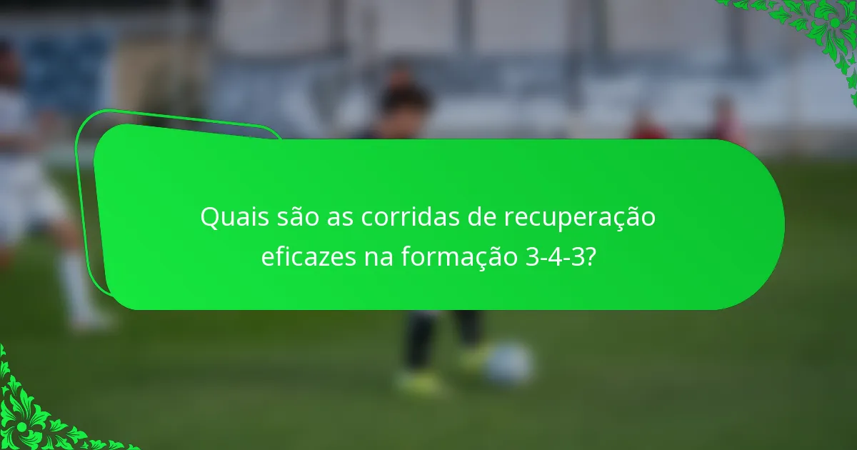Quais são as corridas de recuperação eficazes na formação 3-4-3?