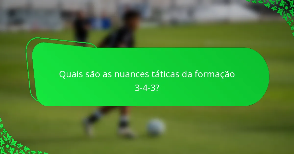 Quais são as nuances táticas da formação 3-4-3?