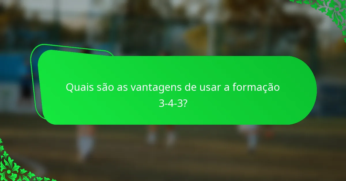 Quais são as vantagens de usar a formação 3-4-3?