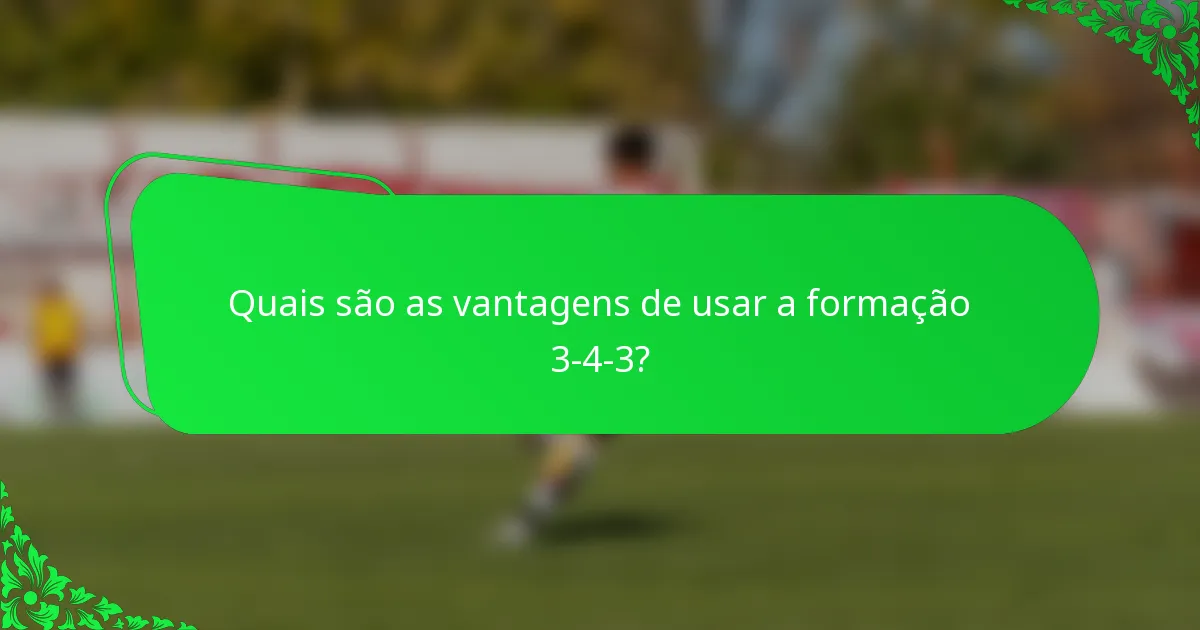 Quais são as vantagens de usar a formação 3-4-3?