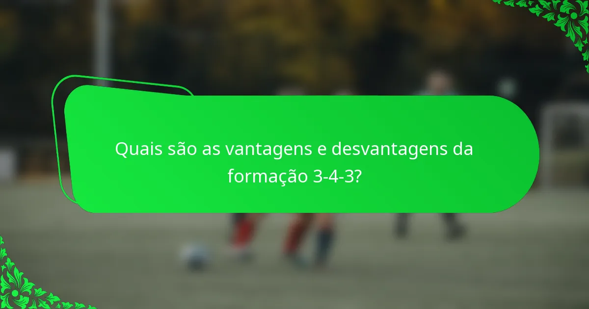 Quais são as vantagens e desvantagens da formação 3-4-3?
