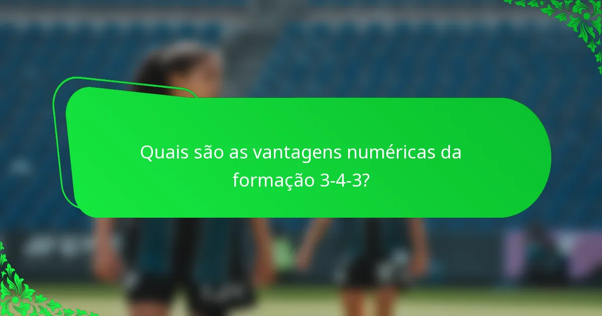 Quais são as vantagens numéricas da formação 3-4-3?
