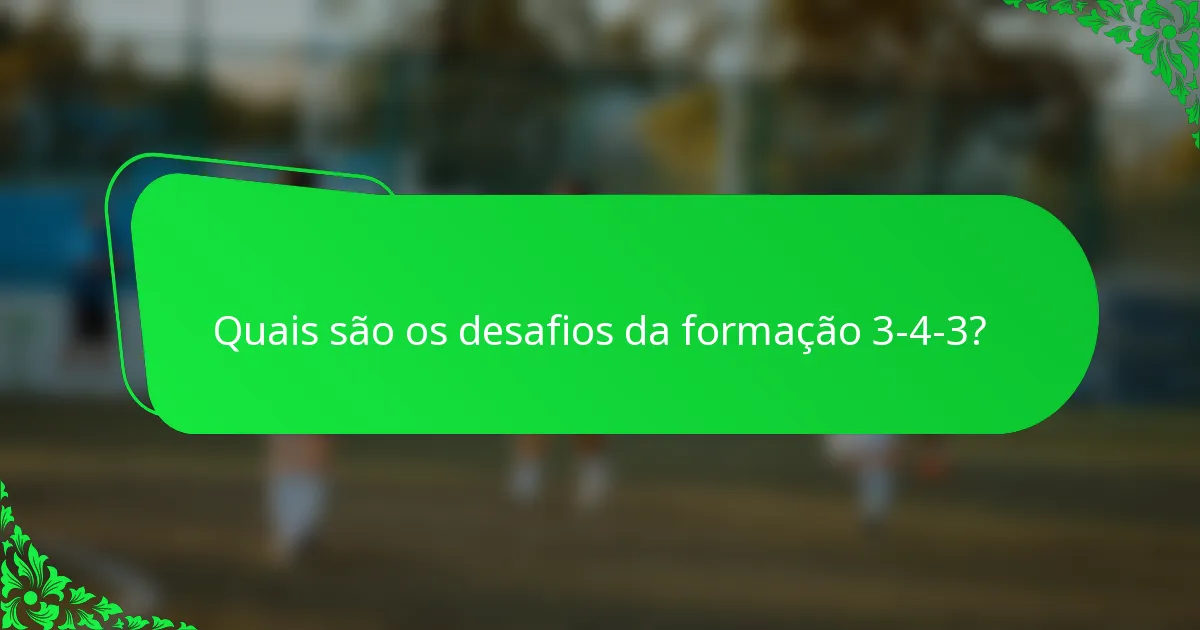 Quais são os desafios da formação 3-4-3?