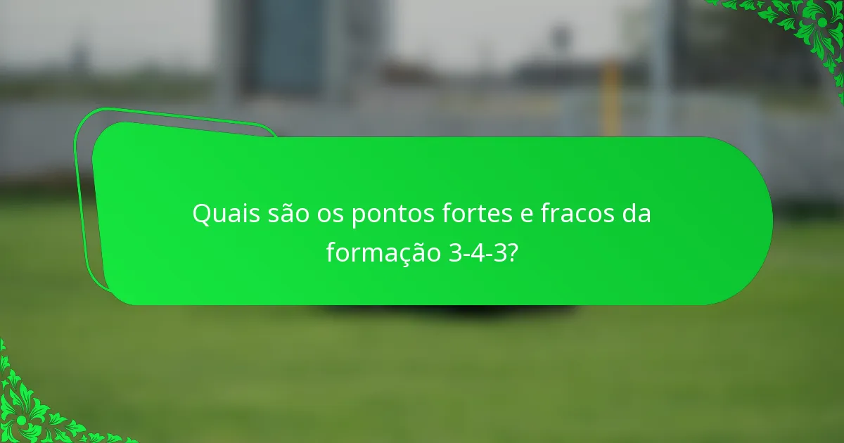 Quais são os pontos fortes e fracos da formação 3-4-3?