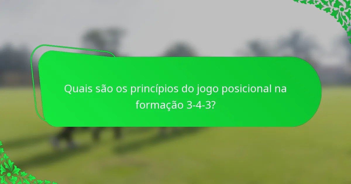 Quais são os princípios do jogo posicional na formação 3-4-3?
