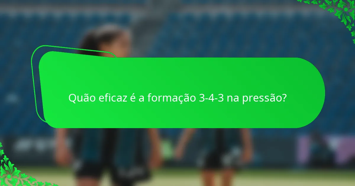 Quão eficaz é a formação 3-4-3 na pressão?
